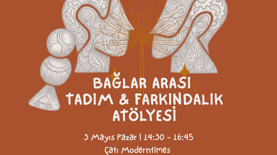 Bağlar Arası Farkındalık Atölyesi & Tadım